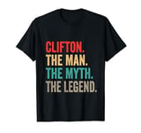 Clifton The Man The Myth The Legend Funny Man Gift Clifton T-Shirt