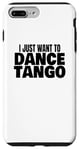 Coque pour iPhone 7 Plus/8 Plus Danse du tango Danse du tango latin Je veux juste danser le tango