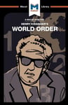 An Analysis of Henry Kissinger's World Order - Reflections on the Character of Nations and the Course of History
