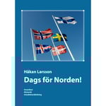 Dags för Norden! : manifest, historik, studiehandledning (bok, danskt band)