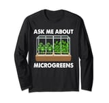 Ask Me About Microgreens Gardener Urban Farming Long Sleeve T-Shirt