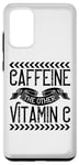 Galaxy S20+ Caffeine The Other Vitamin C - Funny Coffee Lover Case