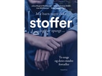 Mitt Barn Tar Inga Droger | Julius Mygind Mühlhausen, Magnus Trampe Broch, Lise Mühlhausen, Stine Trampe Broch | Språk: Danska