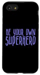 Coque pour iPhone SE (2020) / 7 / 8 Be Your Own Superhero, citation de héros, pervenche bleu violet