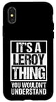 iPhone X/XS It's A Leroy Thing You Wouldn't Understand Surname Name Case