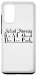 Galaxy S20 School Nursing It's All About The Ice Pack - Funny Nurse Case