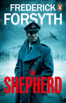 Frederick Forsyth - The Shepherd thrilling number one bestseller from the master of storytelling Bok