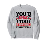Statistician Wine Lover for Math Lover Statistics Sweatshirt