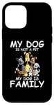 Coque pour iPhone 12 mini Mon chien n'est pas un animal de compagnie, mon chien est la famille