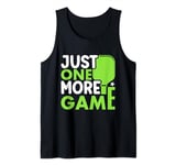 Pickleball Just One More Game Sport Lover Fan Gift Tank Top