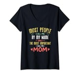 Womens Most People Call Me By My Name Most Important Call Me Mom V-Neck T-Shirt