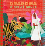Chitra Banerjee Divakaruni - Grandma and the Great Gourd A Bengali Folktale Bok