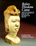 University of Virginia Press Edward D.C. Campbell (Edited by) Before Freedom Came: African-American Life in the Antebellum South