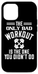 Coque pour iPhone 12/12 Pro The Only Bad Workout Is The One You Didn't Do - Drôle