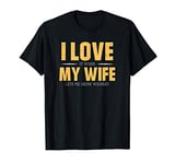 I Love My Wife Whiskey Gift Bourbon Single Malt Whiskey T-Shirt