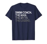 Swim Coach Man The Myth Legend Gift T-Shirt