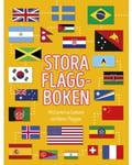 Stora flaggboken : historierna bakom världens flaggor