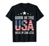 Born in the USA made and raised in San Jose T-Shirt