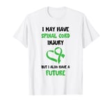 Spinal Cord Injury Warrior I Have Future Spinal Cord Injury T-Shirt