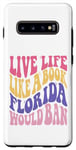 Galaxy S10+ Live Life Like Book Florida World Ban Funny Quote Book Lover Case