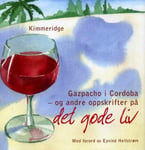 Kimmeridge - Gazpacho i Cordoba og andre oppskrifter på det gode liv Bok