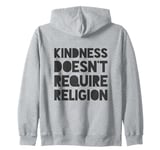 Kindness Doesn't Require Religion Zip Hoodie