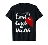 Best Catch Of His Life Matching For Couples Fishing Women T-Shirt