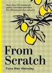 Fiona Weir Walmsley - From Scratch More than 200 handmade pantry essentials and other life-affirming kitchen miracles Bok