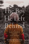 Mark Matousek - The Boy He Left Behind A Man's Search for His Lost Father Bok