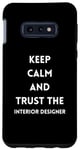 Coque pour Galaxy S10e Citation de motivation Keep Calm and Trust the Interior Designer