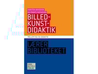 Bildkonstens Didaktik | Frants Mathiesen Karsten Arvedsen | Språk: Danska