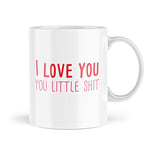 Funny Mugs Valentines Day Mug I Love You Little Sh*t Leaving Work Mug Colleague Office Birthday Novelty Naughty Profanity Banter Joke Coffee Cup MBH545