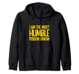 Funny Sarcastic I Am The Most Humble Person I know Zip Hoodie