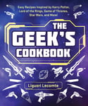 The Geek's Cookbook: Easy Recipes Inspired by Harry Potter, Lord of the Rings, Game of Thrones, Star Wars, and More! - Bok fra Outland