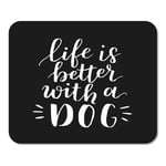 Mousepad Computer Notepad Office Dog Adoption Hand Written Lettering Brush Quote About The Life is Better Home School Game Player Computer Worker Inch