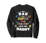 My Dad Is a Super Math Teacher Pi Infinity Dad Love You Sweatshirt