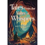 Tales From the Valley of Whispers (häftad, eng)
