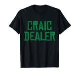 Craic Dealer Funny St Patricks Day T-shirt T-Shirt