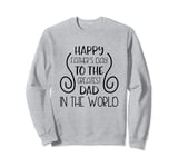 Happy Father's Day To The Greatest Dad In The World Sweatshirt