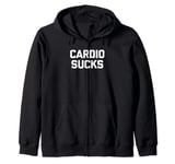 Cardio Sucks T-Shirt funny gym workout weightlifting running Zip Hoodie