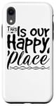 iPhone XR This Is Our Happy Place - Inspirational Case