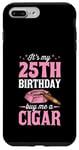 iPhone 7 Plus/8 Plus It's My 25th Birthday Buy Me a Cigar Themed Birthday Party Case