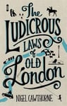 Nigel Cawthorne - The Ludicrous Laws of Old London Bok