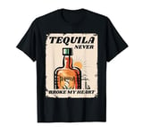 Tequila Never Broke My Heart I Bar Alcoholic Drink Party T-Shirt