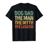 Funny Father's Day Dog Dad The Man The Myth The Legend T-Shirt