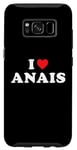 Coque pour Galaxy S8 Cadeau prénom Anais, I Heart Anais I Love Anais