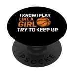 I Know I Play Like A Girl Try To Keep Up - Basketball Girl PopSockets PopGrip Interchangeable
