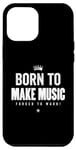 Coque pour iPhone 13 Pro Max Funny Music Maker Born to Make Music Forced to Work