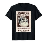 Wanted Dead Or Alive Schrodinger's cat for physicists T-Shirt