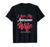 Valentine Shirt Gifts for Him Funny I Love My Awesome Wife T-Shirt